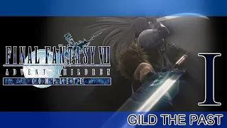 FINAL FANTASY VII ADVENT CHILDREN COMPLETE RETOLD ► PART I ► Gild The Past