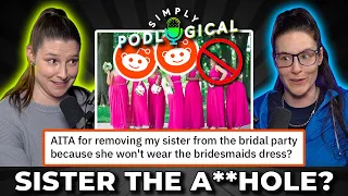 Am I The A**hole Sister Edition - SimplyPodLogical #96