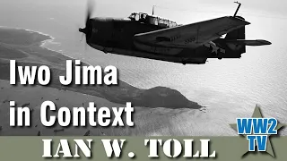 Iwo Jima in Context - The Island Hopping Campaign - With Ian W. Toll