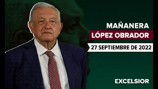 Mañanera de López Obrador, conferencia 27 de Septiembre de 2022