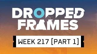 Dropped Frames - Week 217 - For Entertainment Purposes Only (Part 1)