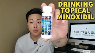 DRINKING TOPICAL MINOXIDIL FOR HAIR GROWTH..HERE'S WHAT HAPPENED.