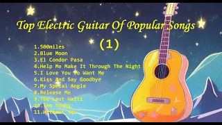 Romantic Guitar (1) -Classic Melody for happy Mood - Top Electric Guitar Of Popular Songs