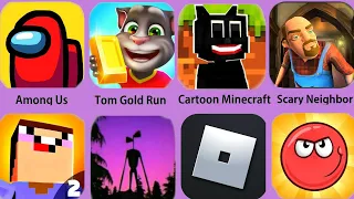 Among Us,Red Ball 4,Siren Head,Roblox,Granny,Noob vs Pro 2,Tom Gold Run,Scary Neighbor