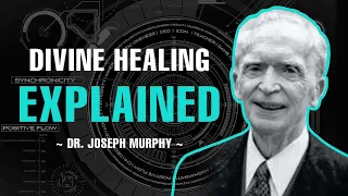 GOD'S DIVINE HEALING EXPLAINED | DR. JOSEPH MURPHY