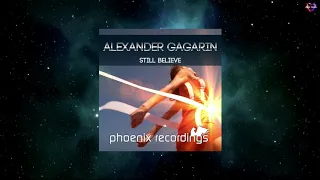 Alexander Gagarin - Still Believe (Extended Mix) [PHOENIX RECORDINGS]