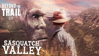 Sasquatch Valley - Bigfoot Beyond the Trail (Utah Sasquatch documentary)