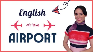 Learn how to use English at the AIRPORT! I Conversational English