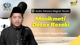 Jurus Menikmati Detox Rezeki - Ust Nasrullah Magnet Rezeki (Audio Magnet Rezeki)