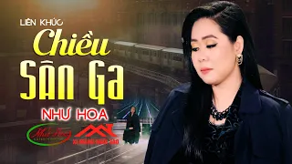 Liên Khúc Chiều Sân Ga Hay Nhất - Như Hoa | 30 Bài Nhạc Vàng Tình Yêu Buồn Hay Nhất Của Như Hoa