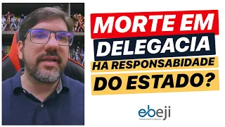 🔴 PRESO MORRE EM DELEGACIA, ISSO GERA RESPONSABILIDADE DO ESTADO? 🔴