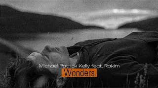 Michael Patrick Kelly feat. Rakim - Wonders