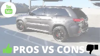 PROS & CONS OF OWNING A JEEP SRT | MUST SEE BEFORE PURCHASE !