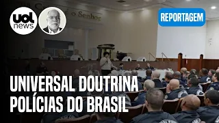 Universal usa 20 mil pastores e obreiros para doutrinar polícias do Brasil | Chico Alves