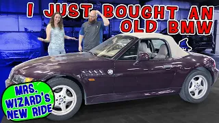 Why did I just buy Mrs. Wizard an old BMW Z3? What was I thinking?