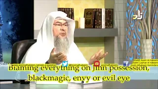 Blaming everything on black magic, evil eye or Jinn possession - Sheikh Assim Al Hakeem