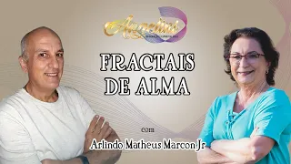 Fractais de Alma, com Arlindo Matheus Marcon Jr