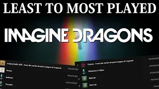 All IMAGINE DRAGONS Songs LEAST TO MOST PLAYS [2022]