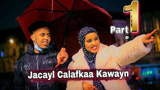 JACAYL CALAFKAA KAWAYN | PART 1 | Somali short film 2021