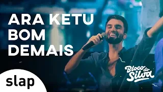 Silva - Ara Ketu Bom Demais (Bloco do Silva) [Vídeo Oficial]