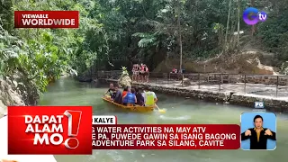 Bagong bukas na adventure park sa Silang, Cavite, silipin! | Dapat Alam Mo!