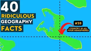 40 Random Ridiculous Geography Facts