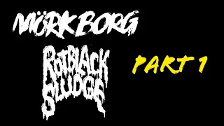 MÖRK BORG Rotblack Sludge Part 1