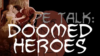 Trope Talk: Doomed Heroes