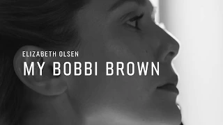 #MyBobbiBrown by Elizabeth Olsen