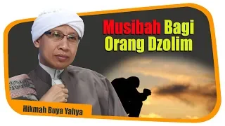 Musibah Bagi Orang Dzolim - Hikmah Buya Yahya