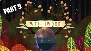 Wytchwood [Part 9 - Twitch Archive]