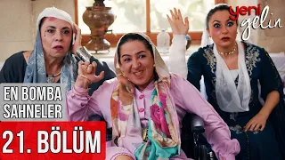 21. Bölüm | En Bomba Sahneler! - Yeni Gelin