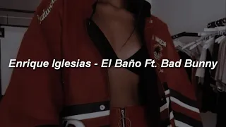 Enrique Iglesias, Bad Bunny - El Baño / Vacila que la vida va veloz 🔥 || LETRA