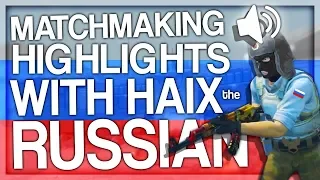 CS:GO MATCHMAKING HIGHLIGHTS WITH HAIX THE RUSSIAN