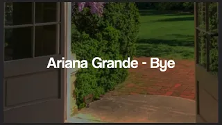 Ariana Grande Bye Lyrics