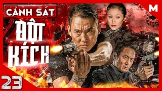 Cảnh Sát Đột Kích – Tập 23 | Phim Hành Động Võ Thuật Giang Hồ Hay | Thuyết Minh | Full HD | Film4K