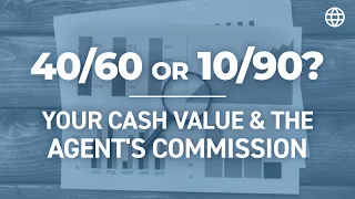 40/60 or 10/90? YOUR Cash Value & The AGENT'S Commission | IBC Global
