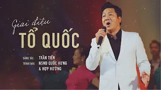 GIAI ĐIỆU TỔ QUỐC | NSND QUỐC HƯNG & HỢP XƯỚNG (LYRICS VIDEO)