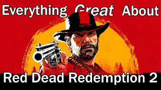 Everything GREAT About Red Dead Redemption 2!