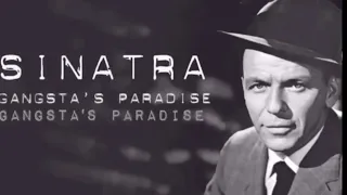 Frank Sinatra / gangsters Paradise ￼￼