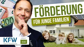 Förderung erklärt: KfW 300 Wohneigentum für Familien (Staatliche Förderung beim Hauskauf)