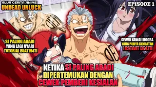 KETIKA SI PALING ABADI BERTEMU DENGAN SI PALING INSTANT KILL ‼️ - Undead Unluck Episode 1