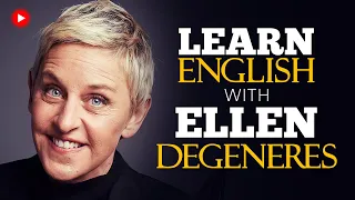 LEARN ENGLISH with ELLEN DEGENERES (English Speeches)