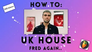 How to Produce UK House: Fred Again, Bicep | Tutorial