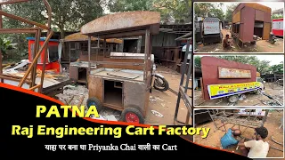 Patna Cart Factory | Food Cart Manufacturing in Patna | याहा पर बना था प्रियंका चाय वाली का कार्ट