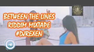 BETWEEN THE LINES RIDDIM MIXTAPE 2023 |DJ REXEN Busy Signal,Christopher Martin,Konshens,(ZJ Chrome)