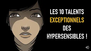 LES 10 TALENTS EXCEPTIONNELS DES HYPERSENSIBLES !