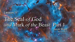 Lesson 11: "The Seal of God And Mark of the Beast"