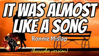 IT WAS ALMOST LIKE A SONG - RONNIE MISLAP (karaoke version)