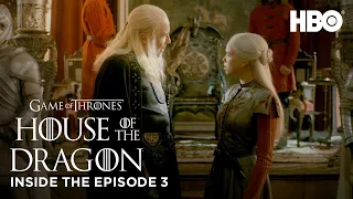 House of the Dragon | S1 EP3: Inside the Episode (HBO)